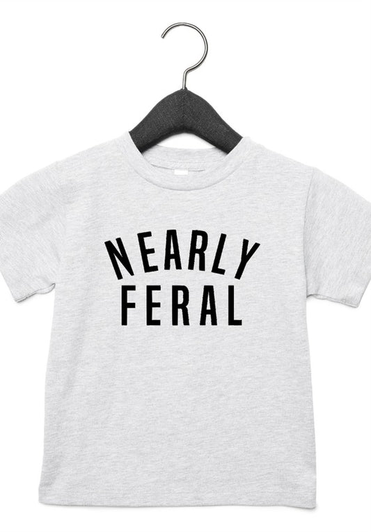 Nearly Feral Toddler Tee